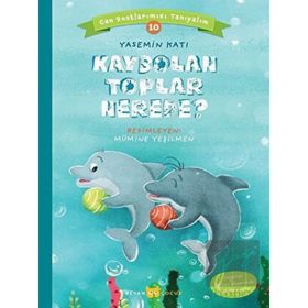 Kaybolan Toplar Nerede? - Can Dostlarımızı Tanıyalım 10 - Beyan Yayınları