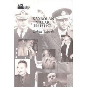 KAYBOLAN YILLAR 1961/1973 - ORHAN TOKATLI