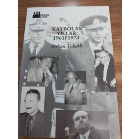 KAYBOLAN YILLAR 1961/1973 - ORHAN TOKATLI