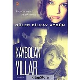 KAYBOLAN YILLAR - GÜLER BILKAY AYGÜN