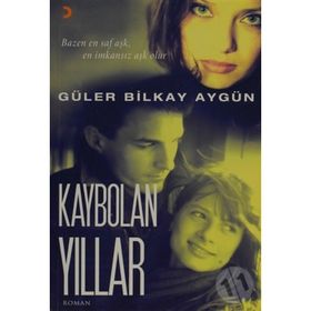 KAYBOLAN YILLAR - GÜLER BILKAY AYGÜN