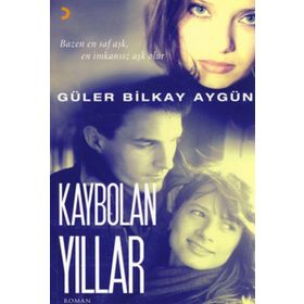 KAYBOLAN YILLAR - GÜLER BILKAY AYGÜN