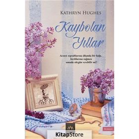 Kaybolan Yıllar - Kathryn Hughes