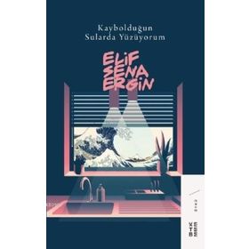 Kaybolduğun Sularda Yüzüyorum - Ketebe Yayınları