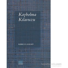 Kaybolma Kılavuzu - Rebecca Solnit