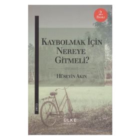 Kaybolmak İçin Nereye Gitmeli? - r huseyin akin