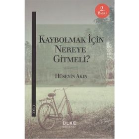 Kaybolmak İçin Nereye Gitmeli? - r huseyin akin