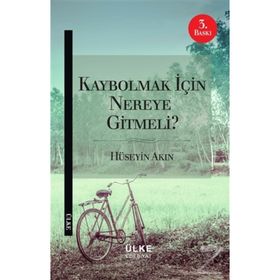 Kaybolmak İçin Nereye Gitmeli? - r huseyin akin