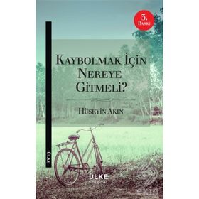 Kaybolmak İçin Nereye Gitmeli? - r huseyin akin