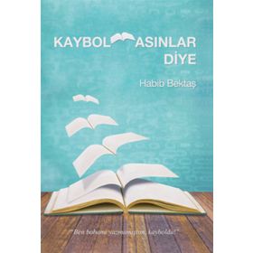 Kaybolmasınlar Diye - Habib Bektaş