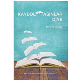 Kaybolmasınlar Diye - Habib Bektaş
