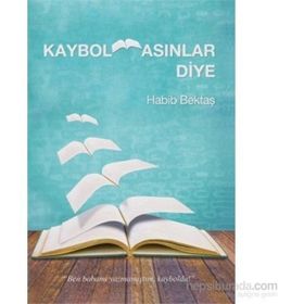 Kaybolmasınlar Diye - Habib Bektaş