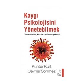 Kaygı Psikolojisini Yönetebilmek-Kunter Kurt Cevher Sönmez
