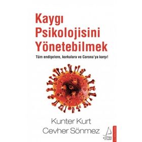 Kaygı Psikolojisini Yönetebilmek-Kunter Kurt Cevher Sönmez