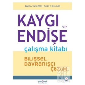 Kaygı ve Endişe Çalışma Kitabı - Aaron T. Beck