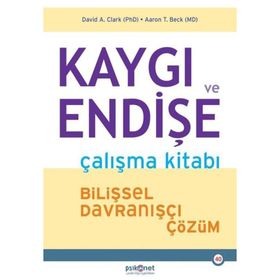 Kaygı ve Endişe Çalışma Kitabı - Aaron T. Beck