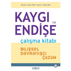 Kaygı ve Endişe Çalışma Kitabı - Aaron T. Beck