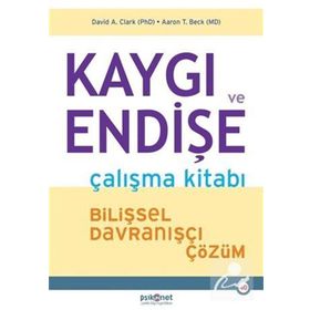 Kaygı ve Endişe Çalışma Kitabı - Aaron T. Beck