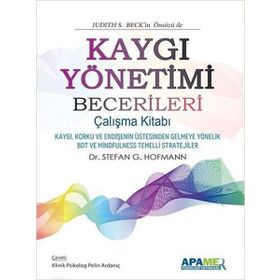 Kaygı Yönetimi Becerileri Çalışma Kitabı - Stefan G. Hofmann