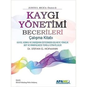 Kaygı Yönetimi Becerileri Çalışma Kitabı - Stefan G. Hofmann