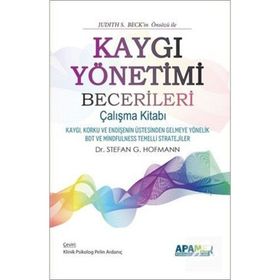 Kaygı Yönetimi Becerileri Çalışma Kitabı - Stefan G. Hofmann