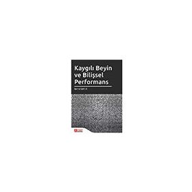 Kaygılı Beyin ve Bilişsel Performans - Pegem Akademi Yayıncılık