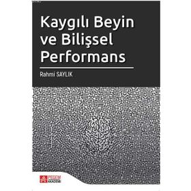 Kaygılı Beyin ve Bilişsel Performans - Pegem Akademi Yayıncılık