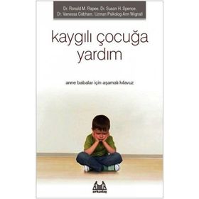 KAYGILI ÇOCUĞA YARDIM - RONALD M. RAPEE, SUSAN H. SPENCE, VANESSA COBHAM, ANN WIGN