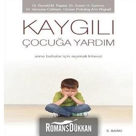KAYGILI ÇOCUĞA YARDIM - RONALD M. RAPEE, SUSAN H. SPENCE, VANESSA COBHAM, ANN WIGN