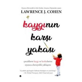 Kaygının Karşı Yakası - Lawrence J. Cohen