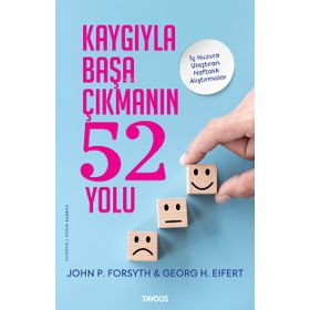 Kaygıyla Başa Çıkmanın 52 Yolu İç Huzura Ulaştıran Alıştırmalar - Tavoos