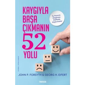 Kaygıyla Başa Çıkmanın 52 Yolu İç Huzura Ulaştıran Alıştırmalar - Tavoos