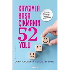 Kaygıyla Başa Çıkmanın 52 Yolu İç Huzura Ulaştıran Alıştırmalar - Tavoos