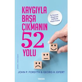 Kaygıyla Başa Çıkmanın 52 Yolu İç Huzura Ulaştıran Alıştırmalar - Tavoos