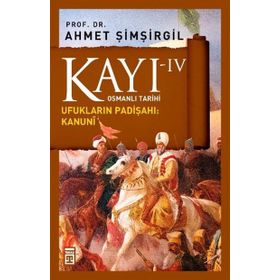 KAYI 4 - UFUKLARIN PADIŞAHI: KANUNI - AHMET ŞIMŞIRGIL