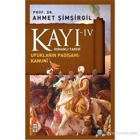 KAYI 4 - UFUKLARIN PADIŞAHI: KANUNI - AHMET ŞIMŞIRGIL