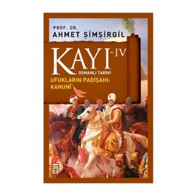 KAYI 4 - UFUKLARIN PADIŞAHI: KANUNI - AHMET ŞIMŞIRGIL