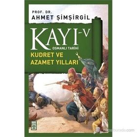 KAYI 5 - KUDRET VE AZAMET YILLARI - AHMET ŞIMŞIRGIL