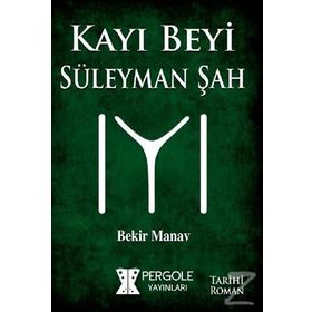 Kayı Beyi Süleyman Şah - Bekir Manav