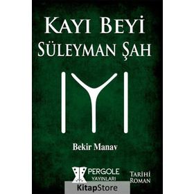 Kayı Beyi Süleyman Şah - Bekir Manav