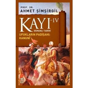 Kayı IV Ufukların Padışahı: Kanuni - Ahmet Şimşirgil
