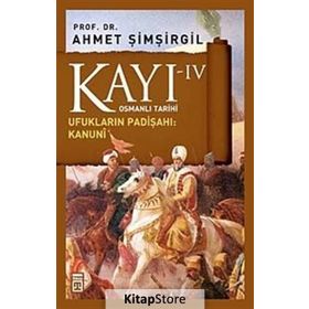 Kayı IV Ufukların Padışahı: Kanuni - Ahmet Şimşirgil