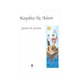 KAYIKTA ÜÇ ADAM - JEROME K. JEROME