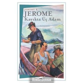 KAYIKTA ÜÇ ADAM - JEROME K. JEROME