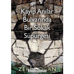 Kayıp Anılar Bulvarında Bir Sokak Süpürgesi - Zeki Doğan