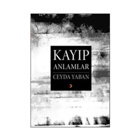 KAYIP ANLAMLAR - CEYDA YABAN