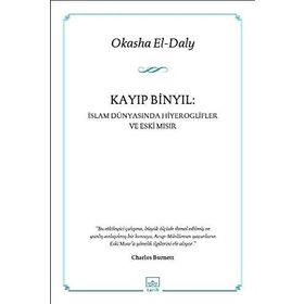 KAYIP BINYIL : İSLAM DÜNYASINDA HIYEROGLIFLER VE ESKI MISIR - OKASHAEL-DALY