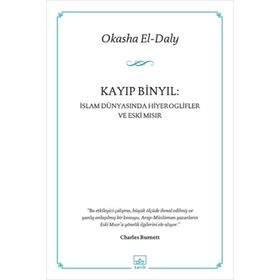 KAYIP BINYIL : İSLAM DÜNYASINDA HIYEROGLIFLER VE ESKI MISIR - OKASHAEL-DALY