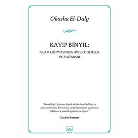 KAYIP BINYIL : İSLAM DÜNYASINDA HIYEROGLIFLER VE ESKI MISIR - OKASHAEL-DALY