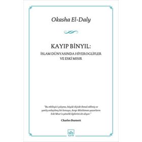 KAYIP BINYIL : İSLAM DÜNYASINDA HIYEROGLIFLER VE ESKI MISIR - OKASHAEL-DALY